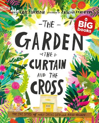 The Garden, the Curtain and the Cross Storybook (Big Book): The true story of why Jesus died and rose again