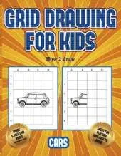 How 2 draw (Learn to draw cars): This book teaches kids how to draw cars using grids