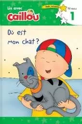 O est mon chat? - Lis avec Caillou, Niveau 1 (French edition of Caillou: Where is my Cat?): Where is my Cat?)