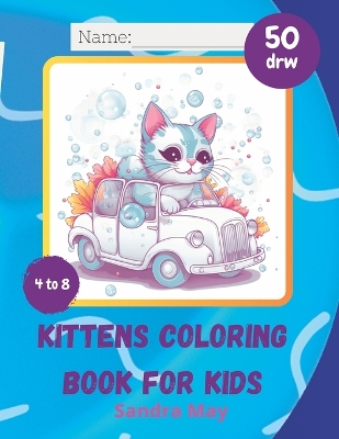 KITTENS Coloring book for Kids: Cute Kittens Coloring Book for Kids 4 to 8