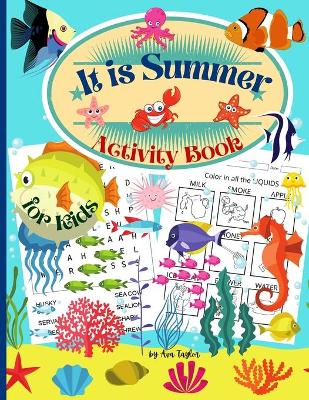 It is Summer Activity Book for kids: Wonderful Activity Book For Kids including coloring worksheets, learning about the 5 senses, dot-to-dot and search words activity.