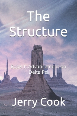 The Structure: Book 1: Advancement on Delta Psi