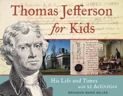 Thomas Jefferson for Kids: His Life and Times with 21 Activities