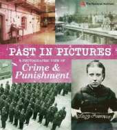 Past in Pictures: A Photographic View of Crime and Punishment