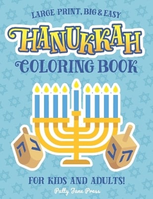 Hanukkah Coloring Book For Kids And Adults: Large Print, Big And Easy: A Jewish Holiday Gift For Kids of All Ages