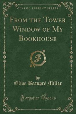 From the Tower Window of My Bookhouse (Classic Reprint)