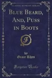 Blue Beard, And, Puss in Boots (Classic Reprint)