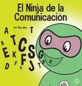 El Ninja de la Comunicacion: Un libro para ninos sobre escuchar y comunicarse de manera efectiva