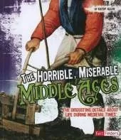 Disgusting History Horrible, Miserable Middle Ages the Disgusting Details About Life During Medieval Times