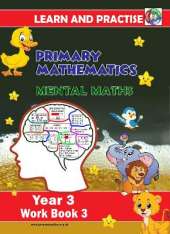 YEAR 3 WORK BOOK 3, KEY STAGE 2, LEARN AND PRACTISE, PRIMARY MATHEMATICS: MENTAL MATHS
