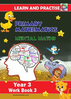 YEAR 3 WORK BOOK 3, KEY STAGE 2, LEARN AND PRACTISE, PRIMARY MATHEMATICS: MENTAL MATHS