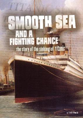 Smooth Sea and a Fighting Chance: The Story of the Sinking of Titanic