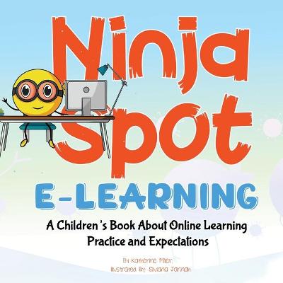 Ninja Spot E-learning: A Children's Book About Online Learning Practice and Expectations