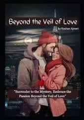 Beyond the Veil of Love: "Surrender to the Mystery, Embrace the Passion: Beyond the Veil of Love"