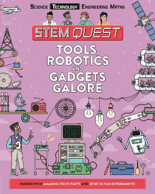 Tools, Robotics and Gadgets Galore: Packed with amazing technology facts and fun experiments