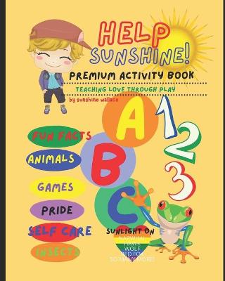 Help Sunshine! Teaching Love Through Play: A Premium Activity Book for Ages 3 & up