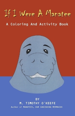If I Were A Manatee: A Coloring and Activity Book
