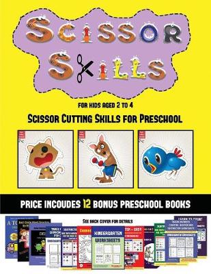 Scissor Cutting Skills for Preschool (Scissor Skills for Kids Aged 2 to 4): 20 full-color kindergarten activity sheets designed to develop scissor skills in preschool children. The price of this book includes 12 printable PDF kindergarten workbooks