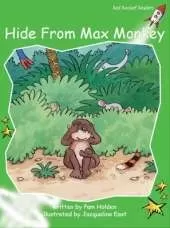 Red Rocket Readers: Early Level 4 Fiction Set A: Hide from Max Monkey