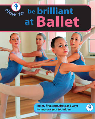 How to... Be Brilliant at Ballet