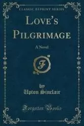 Love's Pilgrimage: A Novel (Classic Reprint)