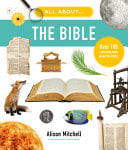All About the Bible: Over 100 Amazing Facts about the Bible