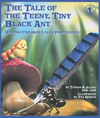 The Tale of the Teeny, Tiny Black Ant: Helping Children Learn Persistence