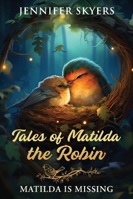 Tales of Matilda the Robin: Matilda Is Missing