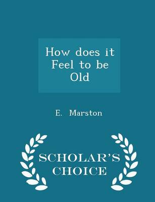 How Does It Feel to Be Old - Scholar's Choice Edition