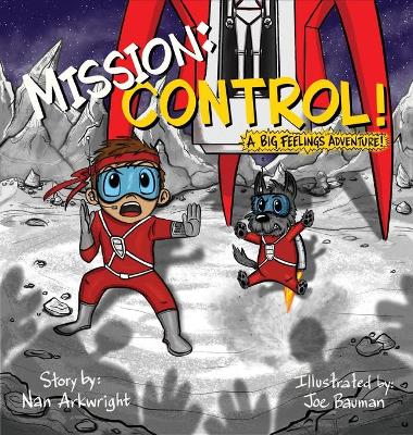 Mission: CONTROL!: A Big Feelings Adventure!