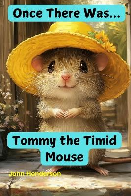 Once There Was... Tommy the Timid Mouse