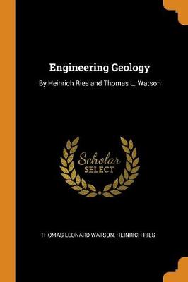Engineering Geology: By Heinrich Ries and Thomas L. Watson