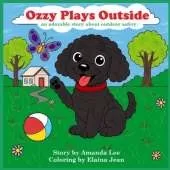 Ozzy Plays Outside: An adorably story about outdoor safety