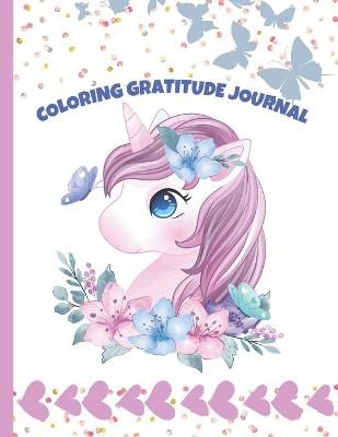 Coloring Gratitude Journal: Unicorn Coloring Book For Kids Ages 4-8 Unicorn Coloring Book For Girls