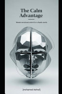 The Calm Advantage Master emotional control in a chaotic world.