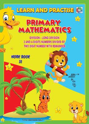 LEARN AND PRACTISE,   PRIMARY MATHEMATICS,   WORKBOOK  ~ 31: Long Division 3 and 4 Digits Numbers Divide by Two Digits Number With Remainder