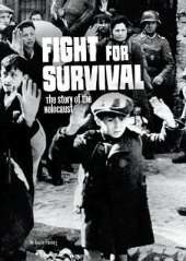 Fight for Survival: The Story of the Holocaust