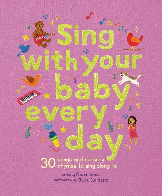 Sing With Your Baby Every Day: 30 songs and nursery rhymes to sing along to
