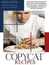 Copycat Recipes: Make Most Popular Dishes at Home. Easy-To-Follow Recipes, from Appetizers to Desserts, by Cracker Barrel, Cheesecake Factory and More