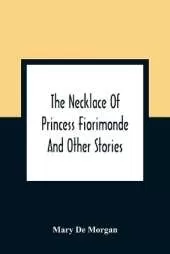 The Necklace Of Princess Fiorimonde: And Other Stories