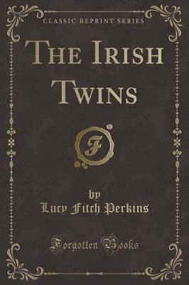 The Irish Twins (Classic Reprint)