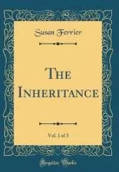 The Inheritance, Vol. 1 of 3 (Classic Reprint)