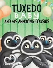 Tuxedo Baby and His Annoying Cousins: A Young Penguin Learns Family is Everything