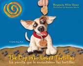 The Dog Who Loved Tortillas / La perrita que le encantaban las tortillas