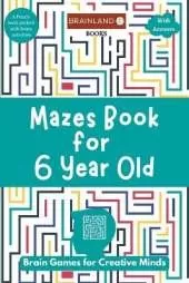 Mazes Book for 6 Year Old: Brain Games for Creative Minds