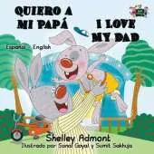 Quiero a Mi Papa I Love My Dad: Spanish English Bilingual Edition