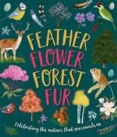 Feather, Flower, Forest, Fur: Celebrating The Nature That Surrounds Us