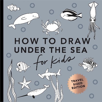 Under the Sea: How to Draw Books for Kids with Dolphins, Mermaids, and Ocean Animals (Stocking Stuffers for Kids)
