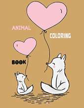 Animal Coloring Book: Learn and Color Animals for Toddlers Ages 1 - 12 years old My First Coloring Book