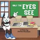 Only The Eyes See